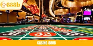 Casino 888B - Không Gian Giải Trí Cá Cược Hấp Dẫn Bậc Nhất