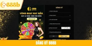 Đăng Ký 888B - Chi Tiết Các Bước Dành Cho Tân Thủ
