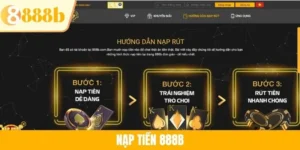 Hướng Dẫn Nạp Tiền 888B Thành Công Dễ Dàng Cho Newbie