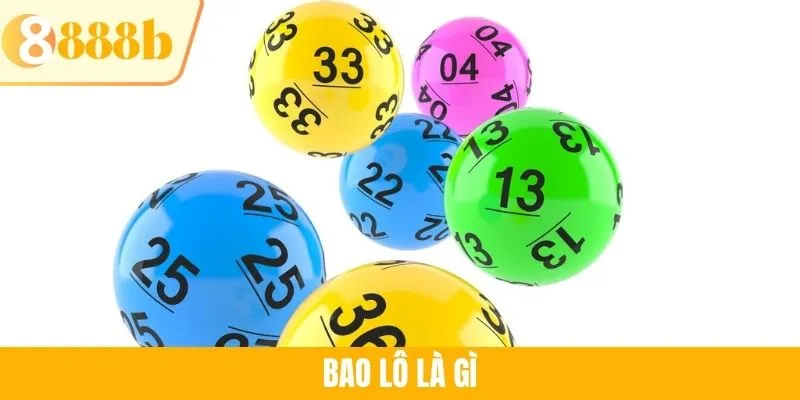 Bao Lô Là Gì? Những Hình Thức Bao Lô Được Ưa Chuộng Tại 888B