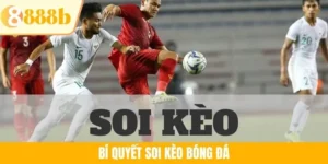Bí Quyết Soi Kèo Bóng Đá Chuẩn Xác Từ Cao Thủ Hàng Đầu 888B