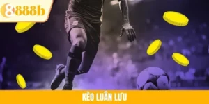 Kèo Luân Lưu 888B - Hình Thức Phổ Biến Và Mẹo Cược Hiệu Quả 