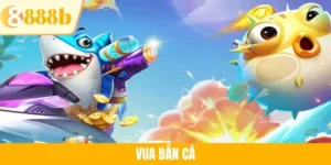 Vua Bắn Cá - Bí Kíp Chơi Chuẩn Chỉnh Thắng Lớn Tại 888B