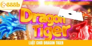 Luật Chơi Dragon Tiger: Cẩm Nang Chuẩn Cho Newbie Tại 888B