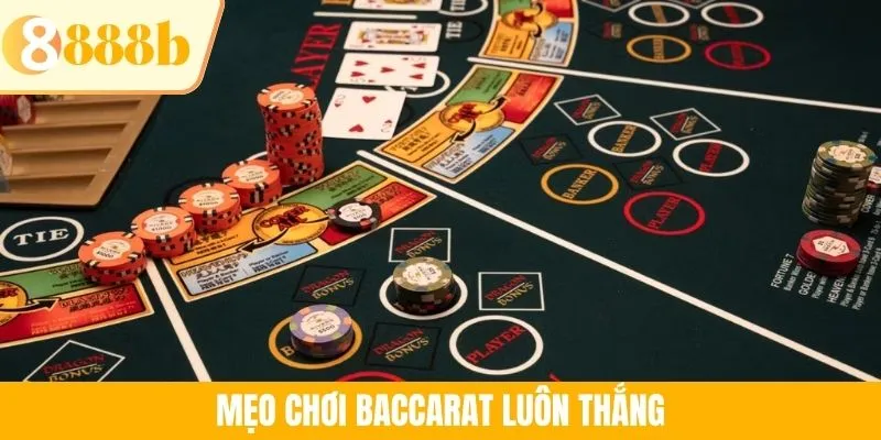 Mẹo Chơi Baccarat Luôn Thắng: Bí Quyết Lật Ngược Thế Cờ